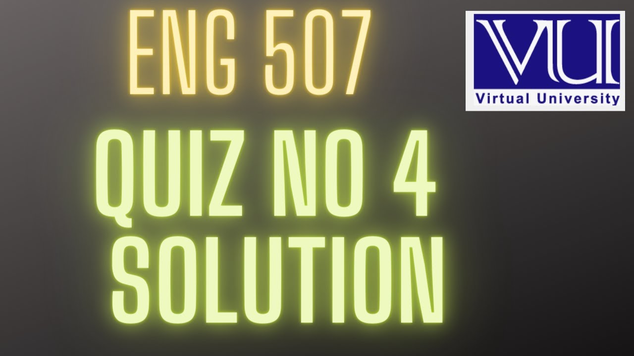 ENG 507 /QUIZ NO 4 /LIVE SOLUTION /fall 2022 #vu #creative