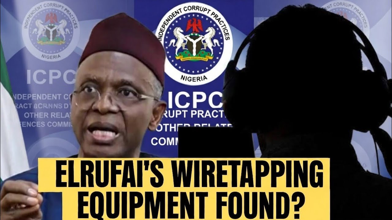 Wiretapping Scandal Deepens: ICPC Claims Alleged Spy Equipment Found in El-Rufai’s House.