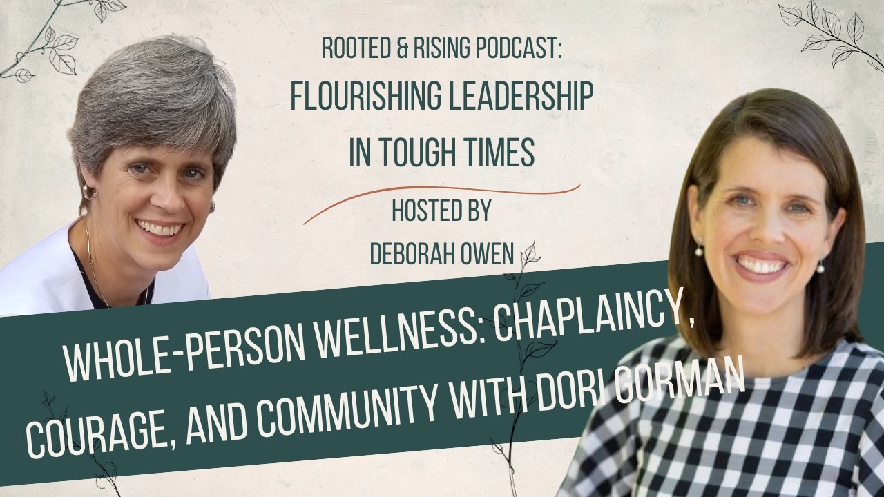 Dori Gorman / Deborah Owen - Flourishing Leadership in Tough Times podcast