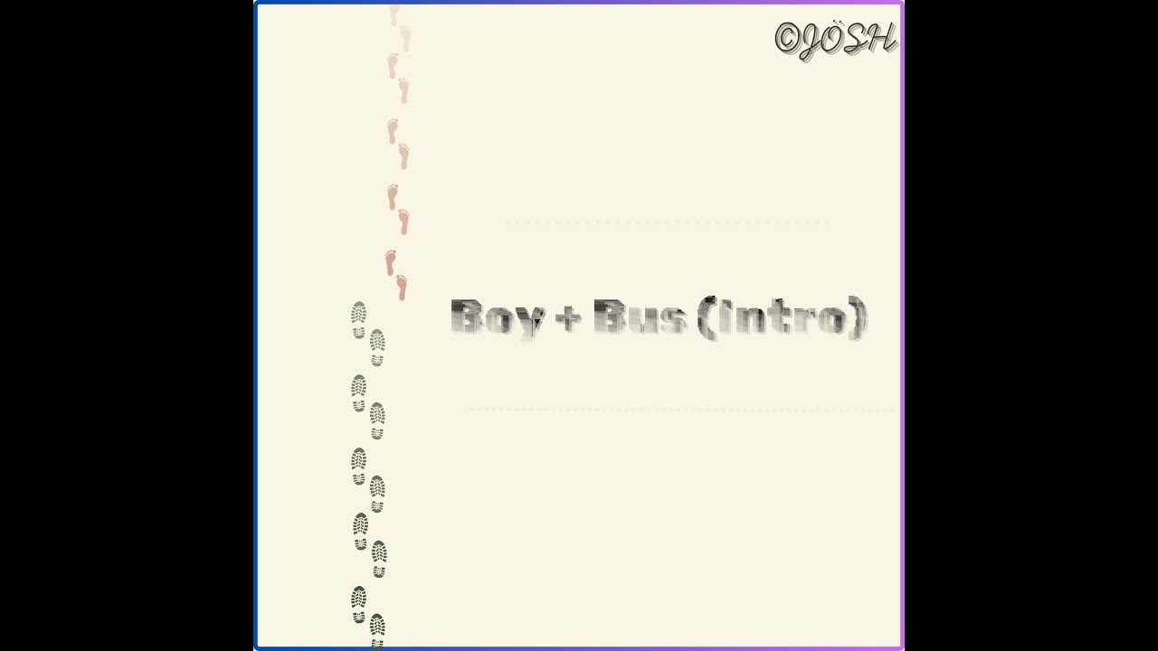 JÖSH - Boy + Bus (Intro)