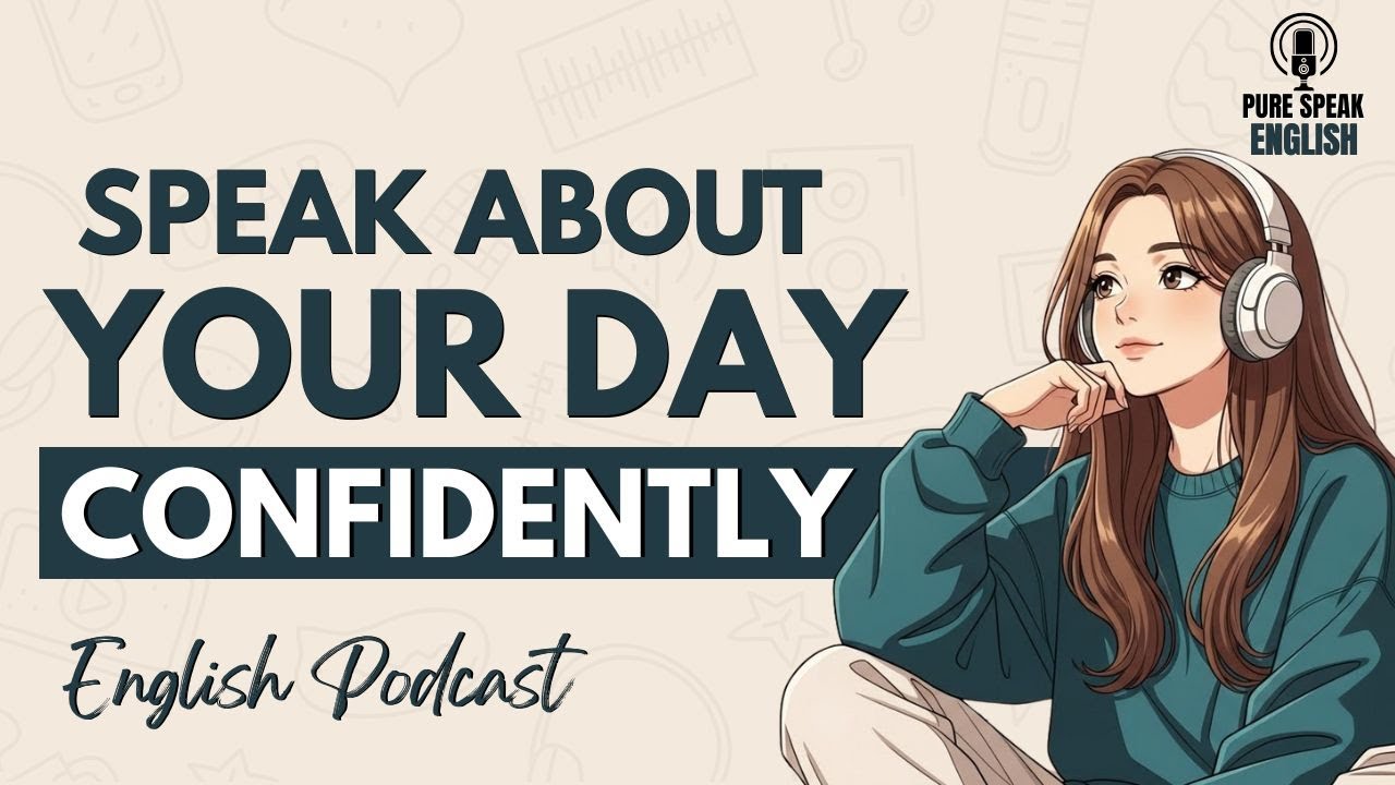 Talk About Your Day in English Confidently | Simple English Practice | English Podcast