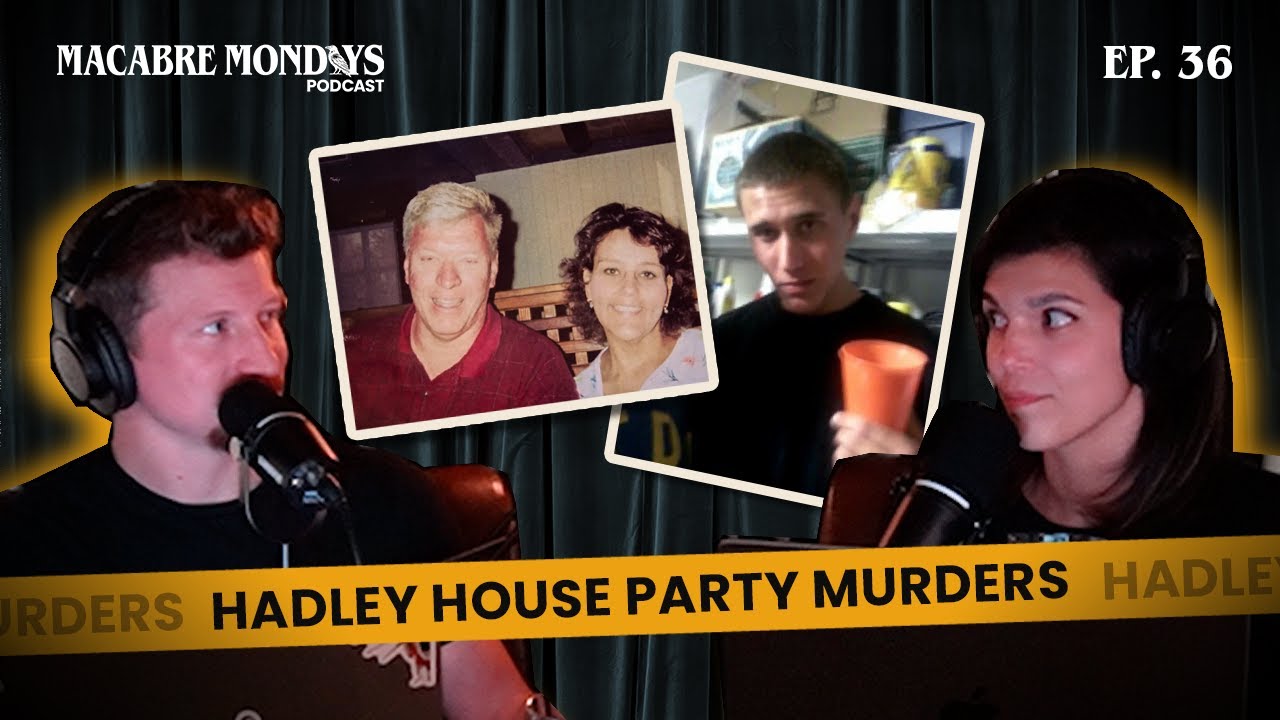 36. Hadley House Party Murders | Tyler Hadley’s Shocking Crime