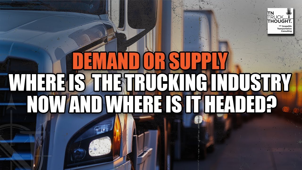 Demand or Supply – where is the trucking industry now and where is it headed? TTT Podcast Episode 35