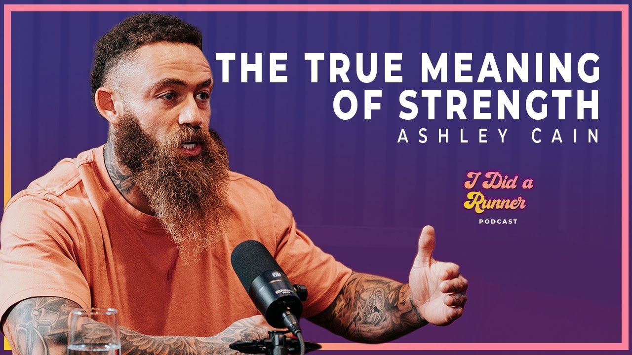 Ashley Cain: The True Meaning Of Strength | I Did A Runner Podcast