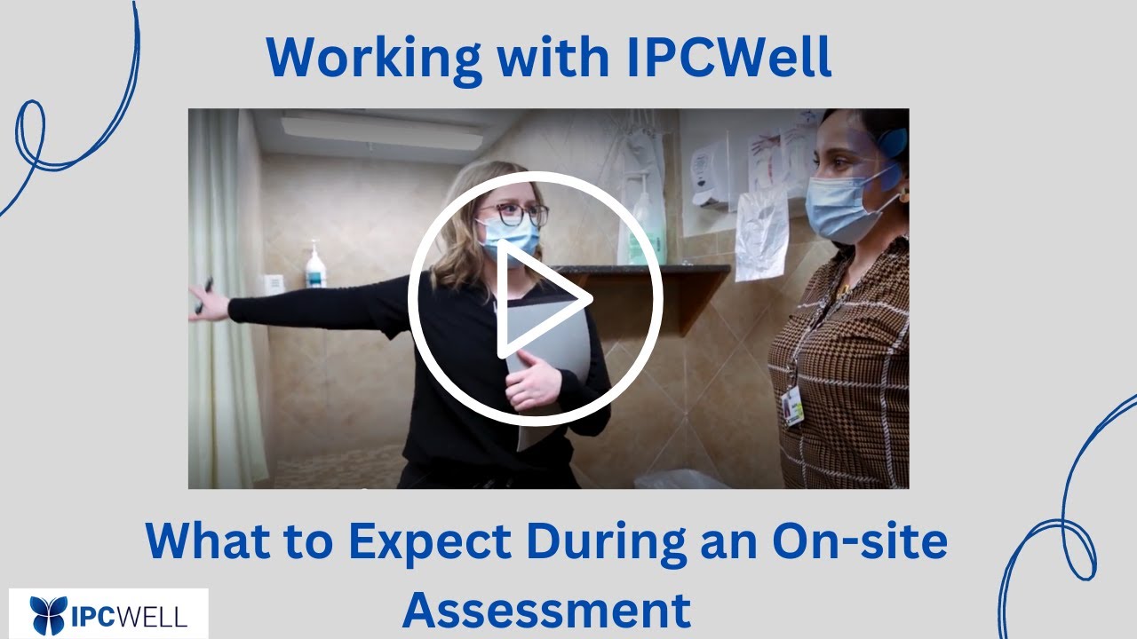 Working With IPCWell - What to Expect During an On-site Assessment