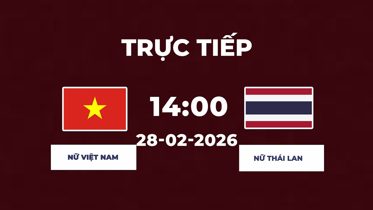 Nữ Việt Nam vs Nữ Thái Lan | Nữ Việt Nam vs Nữ Thái Lan: Đại chiến giành vương quyền Đông Nam Á!