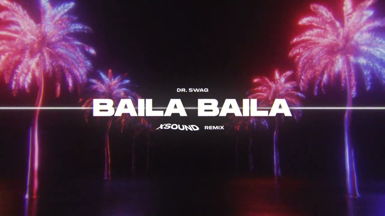 Dr. Swag - Baila Baila (XSOUND Remix)