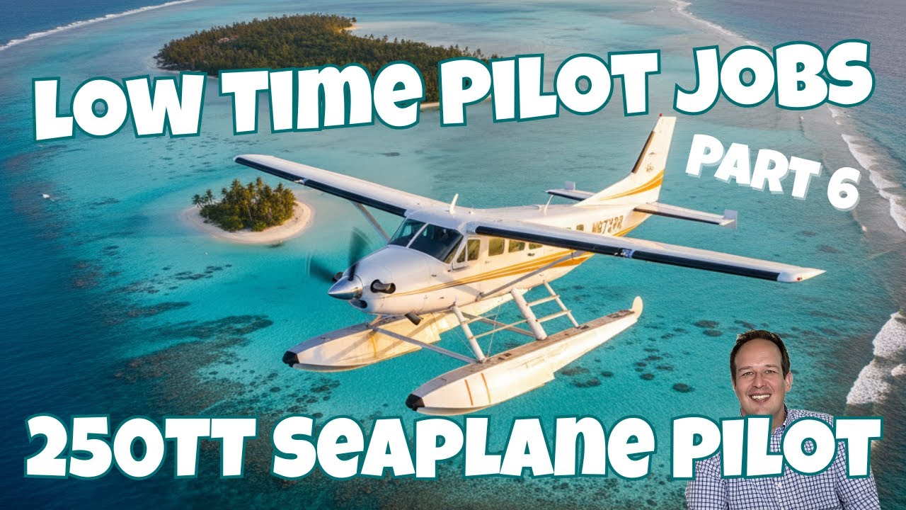 Low Time SEAPLANE Pilot Job at 250 Hours Total Time!! Part 6