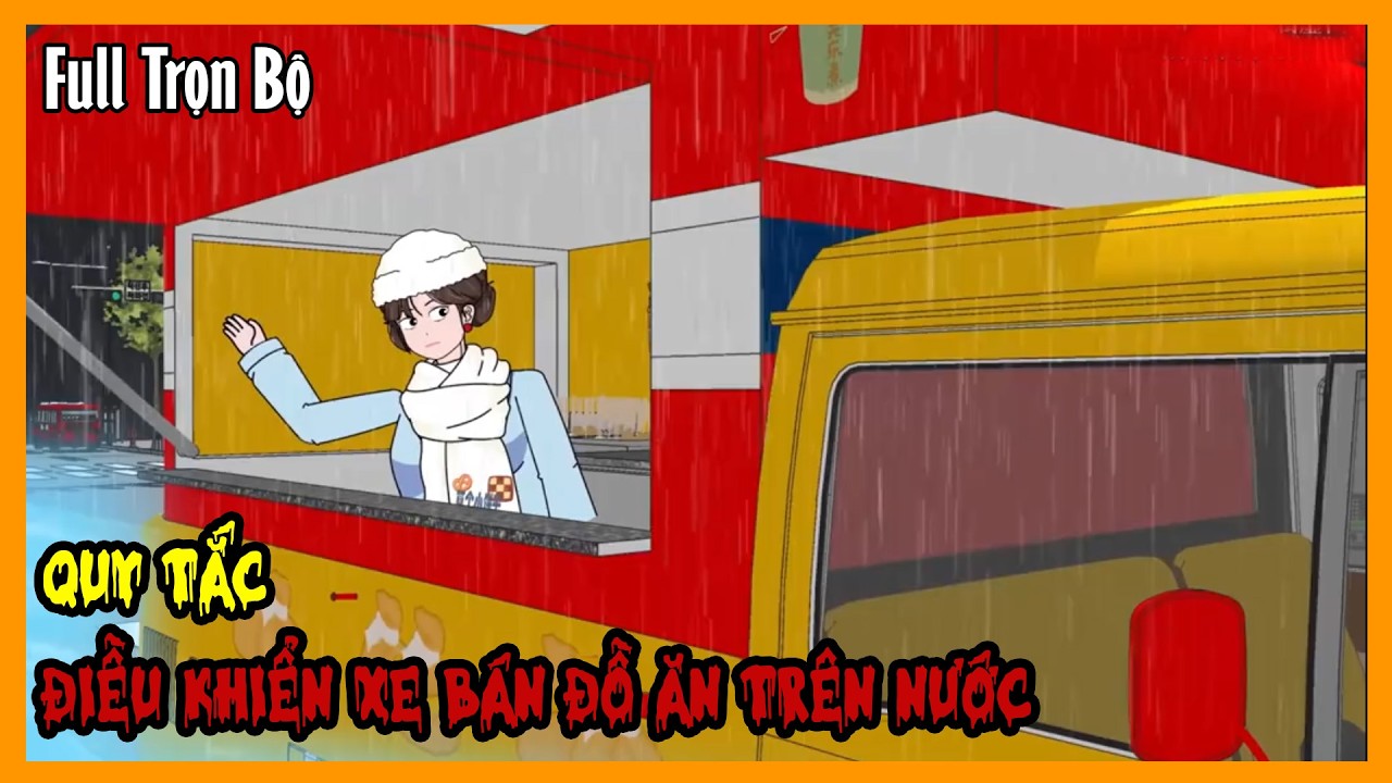QUY TẮC ĐIỀU KHIỂN XE BÁN ĐỒ ĂN TRÊN NƯỚC Full Trọn Bộ | Quy Tắc Kinh Dị Sinh Tồn | A Mộc Sub