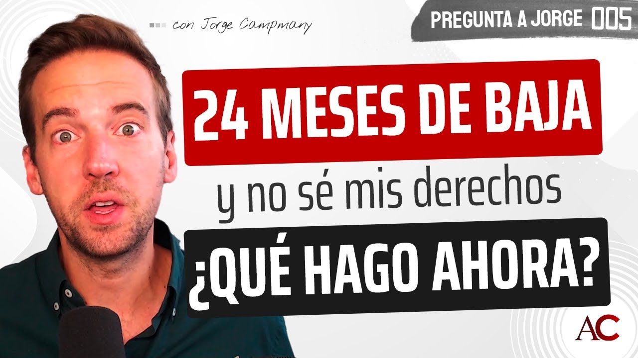 PREGUNTA A JORGE 5️⃣ - Tras 24 meses de baja, ¿pido el paro?
