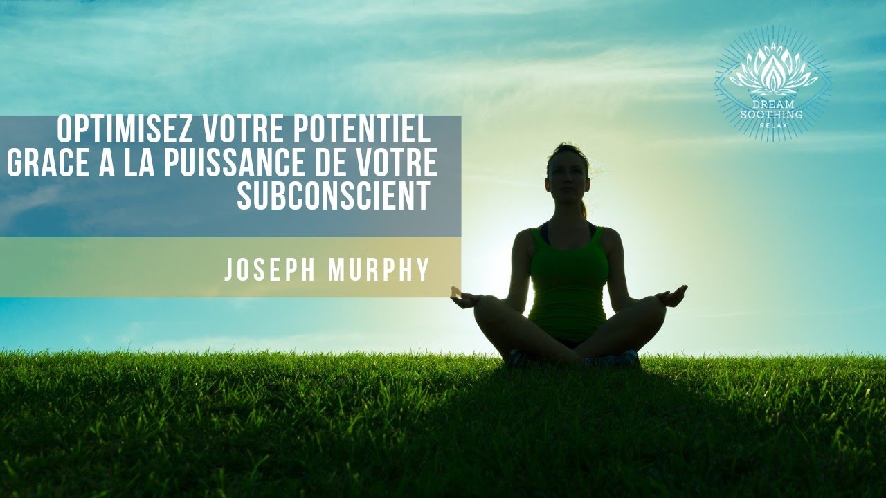 Optimisez votre Potentiel grace a la Puissance de Votre Subconscient / Joseph Murphy