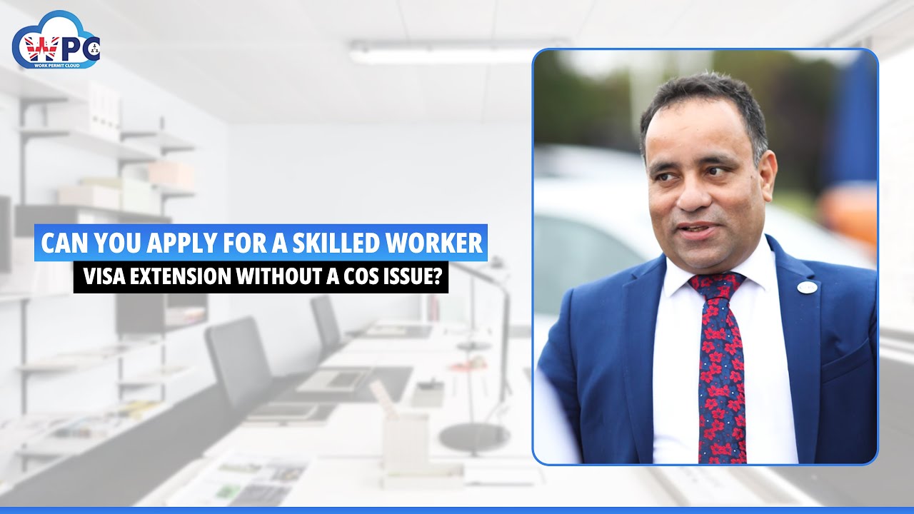 Can You Apply for a Skilled Worker Visa Extension Without a COS Issue?
