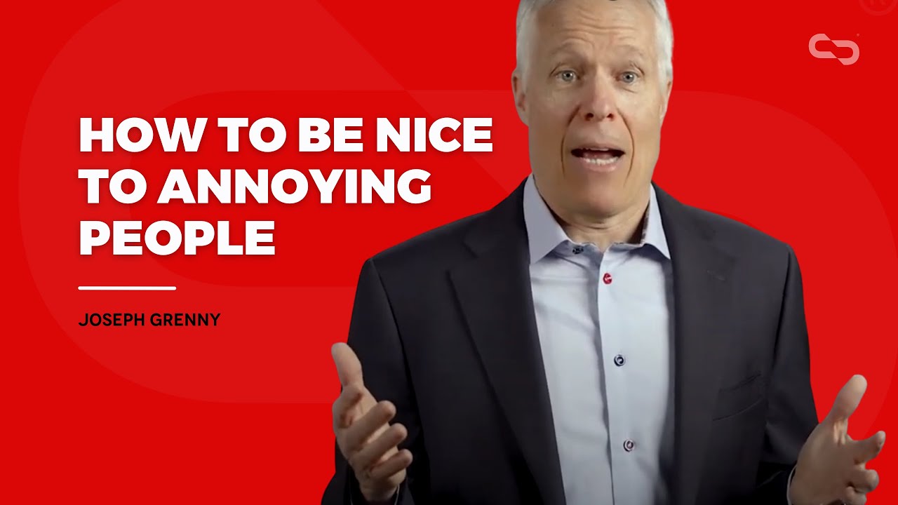 How to Be Nice to Annoying People  |  Joseph Grenny