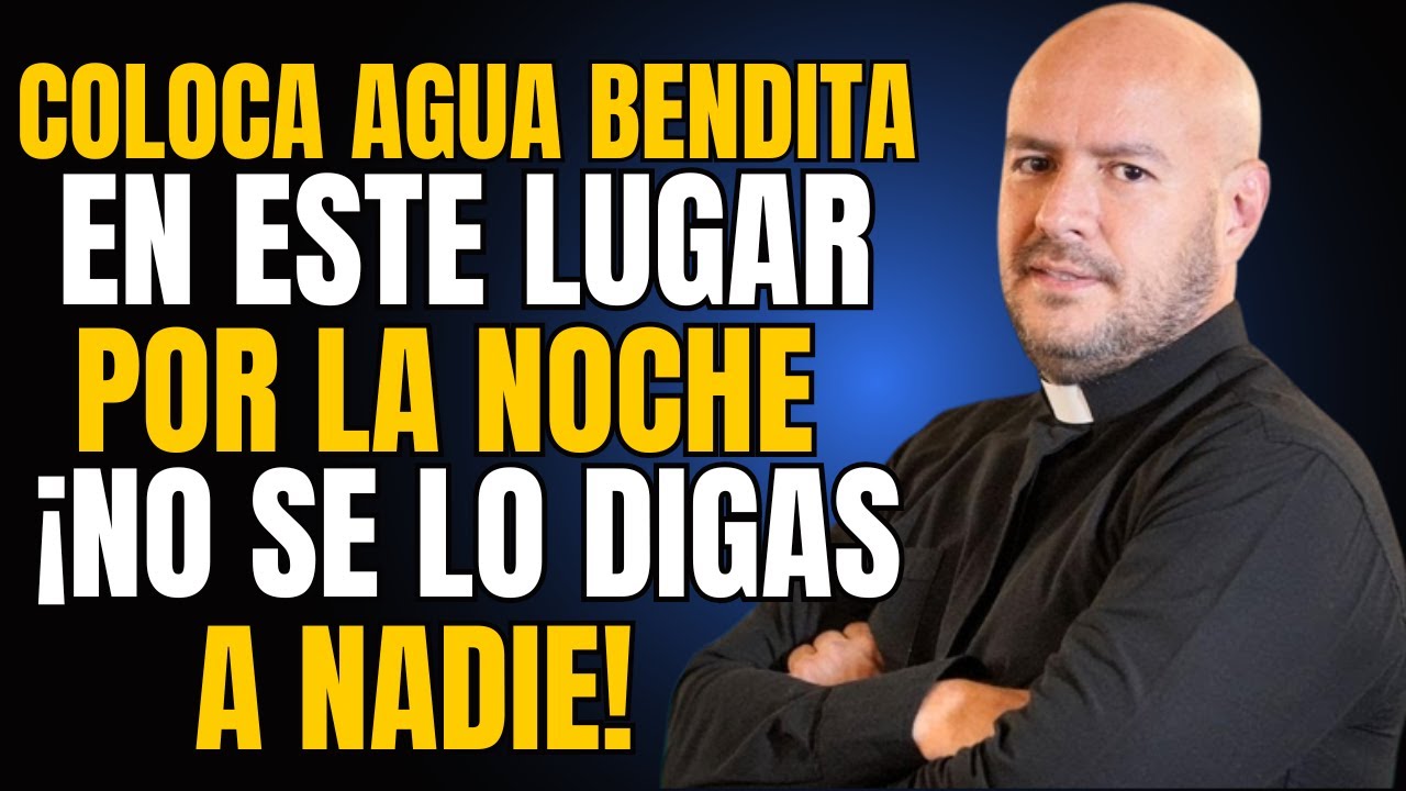 Para Atraer Milagros, Coloca Agua Bendita en Estos Lugares por la Noche — Padre Freddy Bustamante
