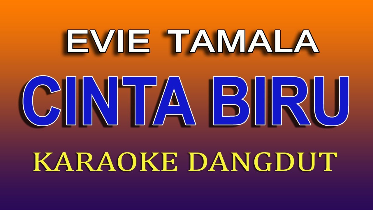 CINTA BIRU - KARAOKE DANGDUT - EVIE TAMALA