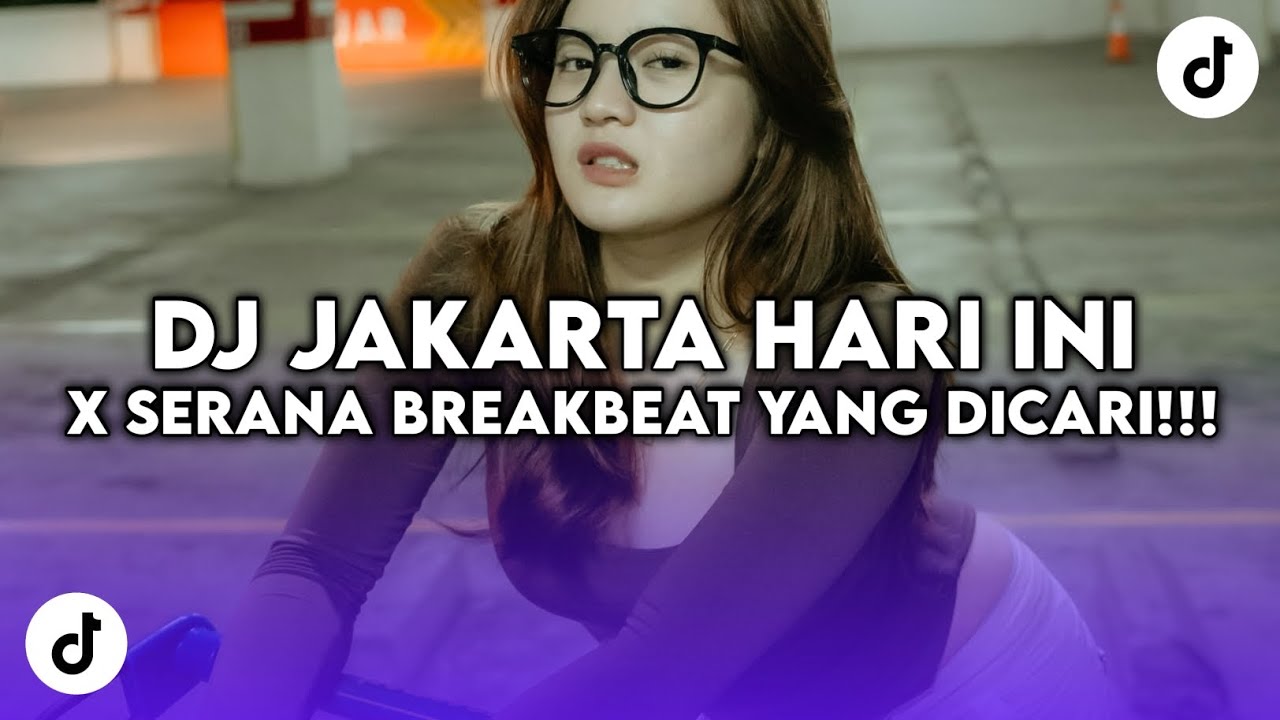 DJ JAKARTA HARI INI X SERANA FOR REVENGE BREAKBEAT JEDAG JEDUG REVERB VIRAL TIK TOK YANG DICARI CARI
