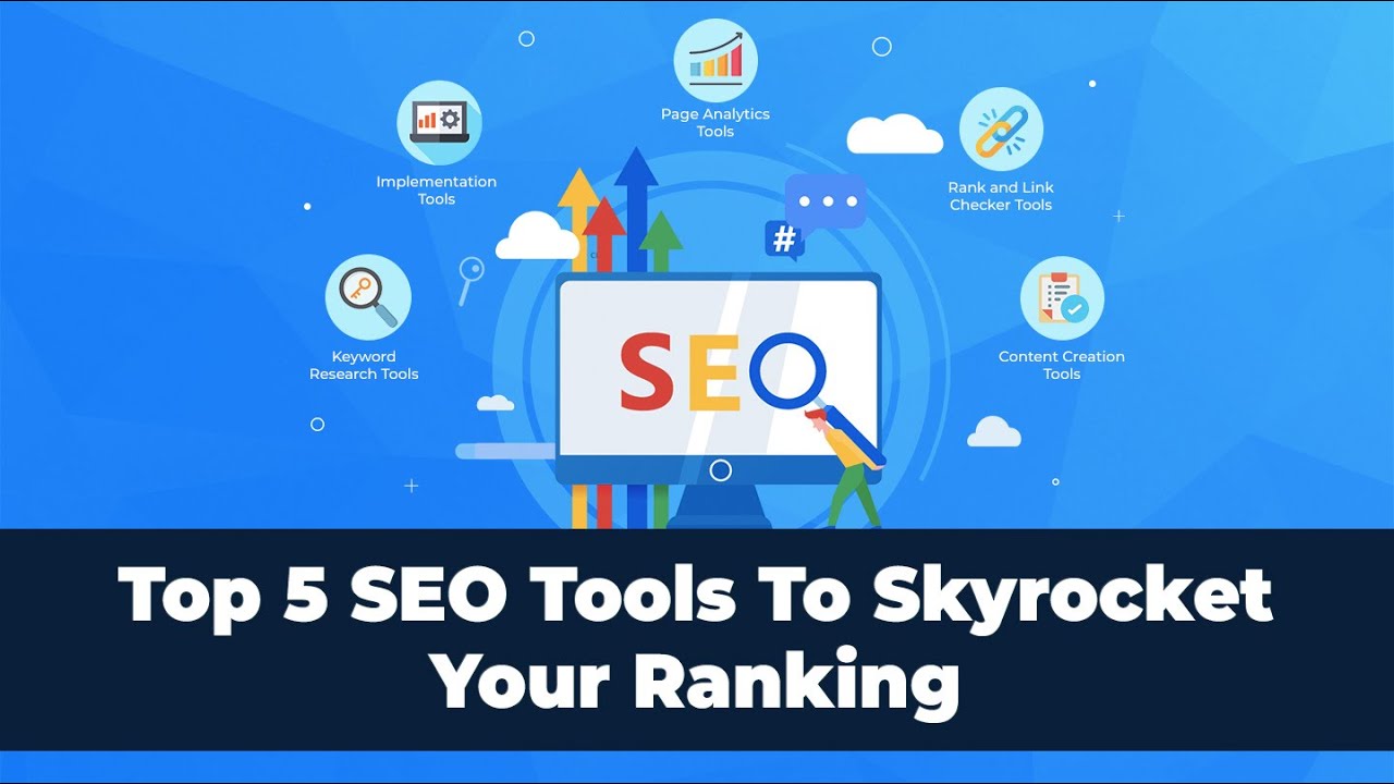Top 5 SEO Tools To Boost Your Rank On Google