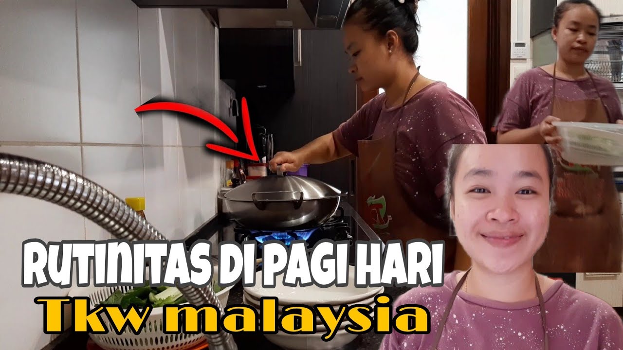 RUTINITAS PAGI HARI SEBAGAI TKW MALAYSIA