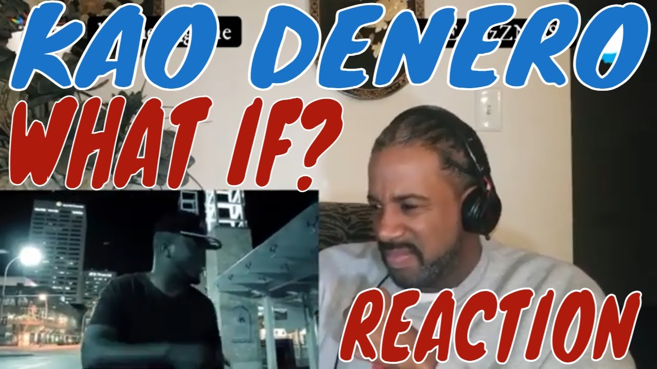 KAO DENERO WHAT IF? REACTION