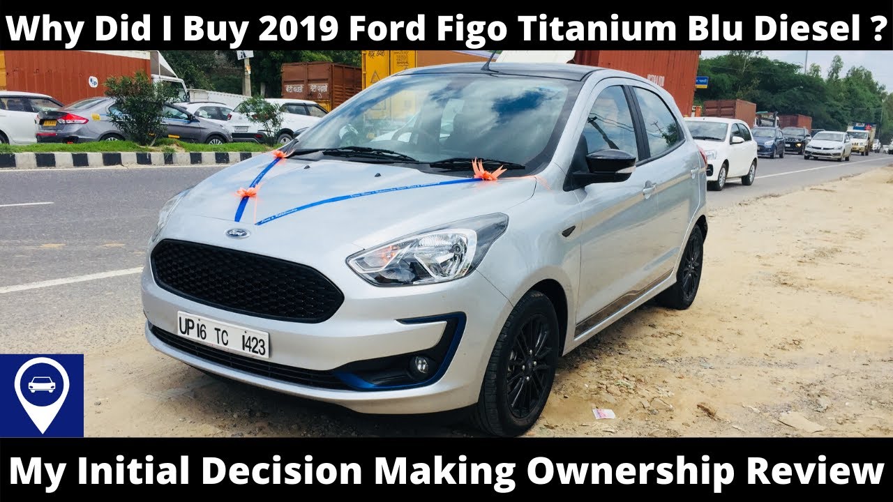 My 2019 Ford Figo Titanium Blu Review: Initial Ownership