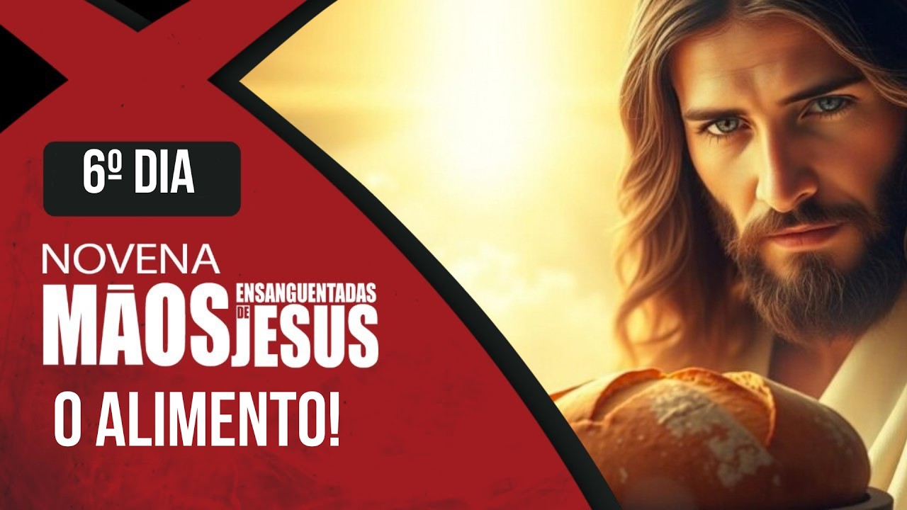 Novena das Mãos Ensanguentadas de Jesus | 6° Dia: O Alimento | Rede Século 21