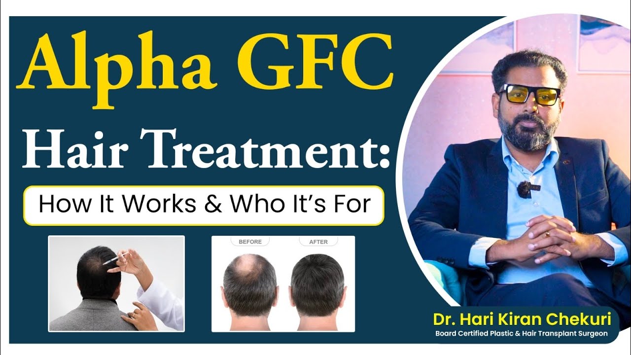 Alpha GFC Hair Treatment అంటే ఏమిటి? ఎలా పనిచేస్తుంది? ఎవరికీ సరిపోతుంది? #GFCTelugu #HairLoss