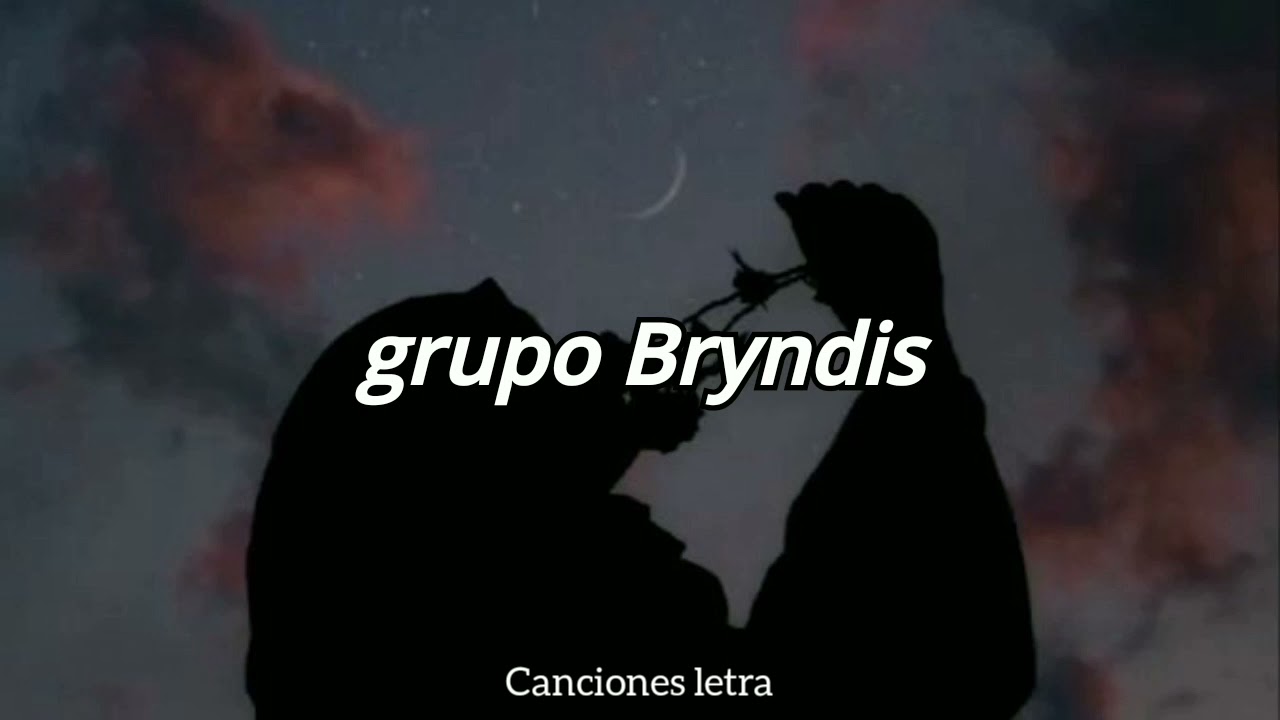 grupo Bryndis - sin ti (letra)