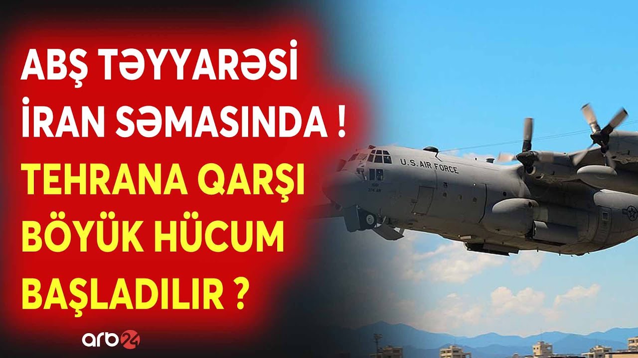 SON DƏQİQƏ! ABŞ TƏYYARƏSİ İran səmasında göründü - Tehrana qarşı BÖYÜK HÜCUM başlayır? - MÜHARİBƏ...