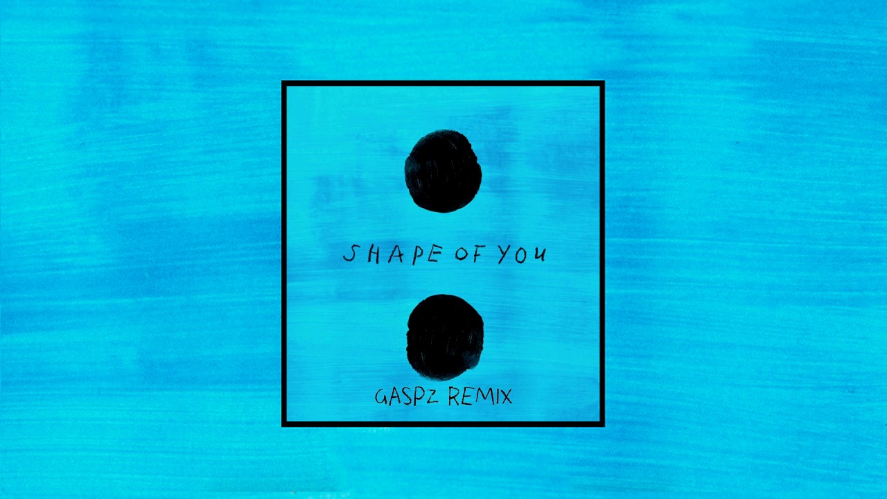 Ed Sheeran - Shape Of You (GASPZ Reggaeton Remix)