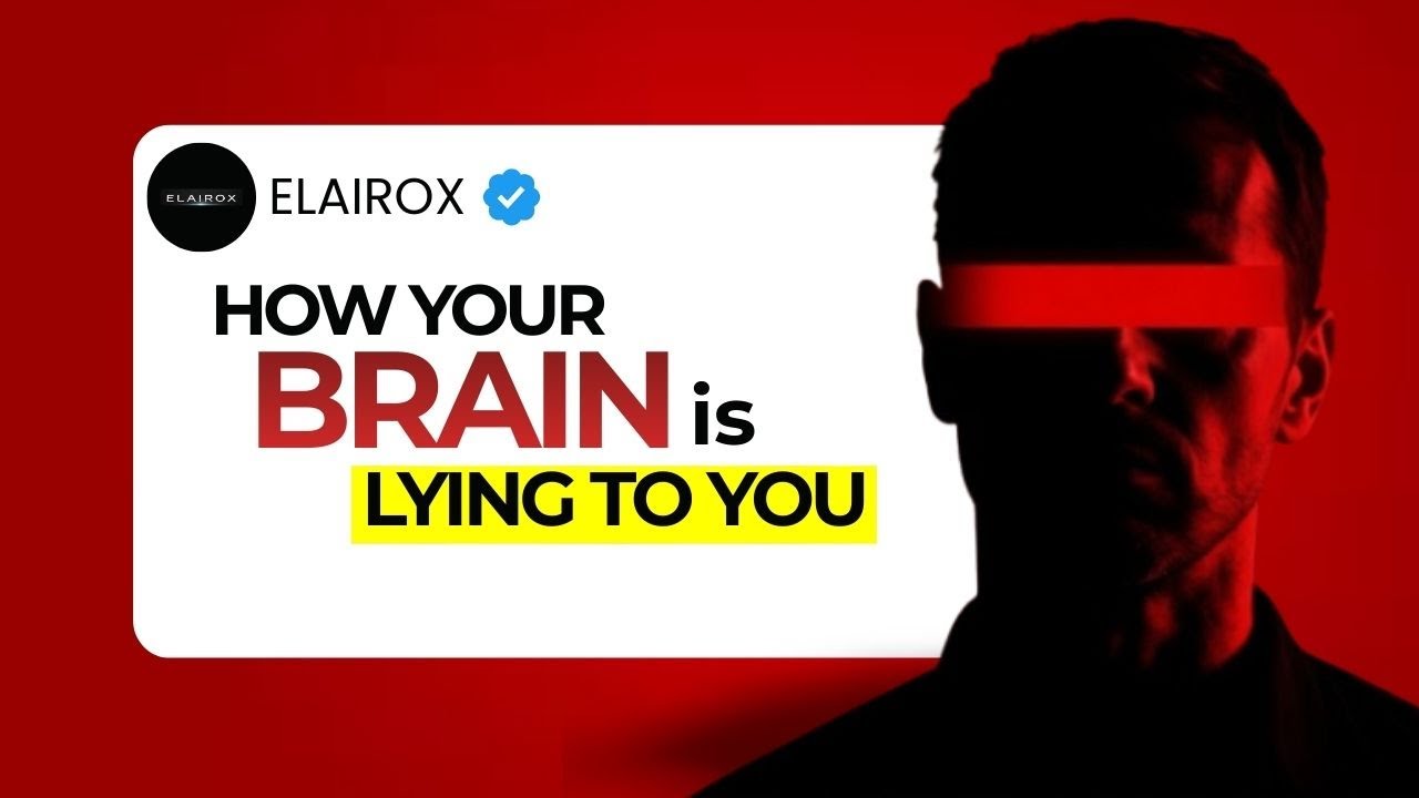 Your Brain Is Lying to You (And You Don’t Even Notice)