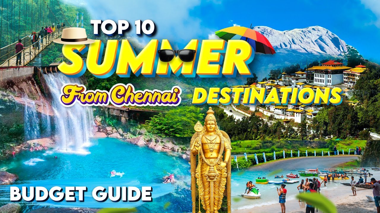 Top 10 Summer Tourist Places from Chennai 2025 ✈️🏝️ | Perfect Travel Itinerary, Budget & Packages!🔥