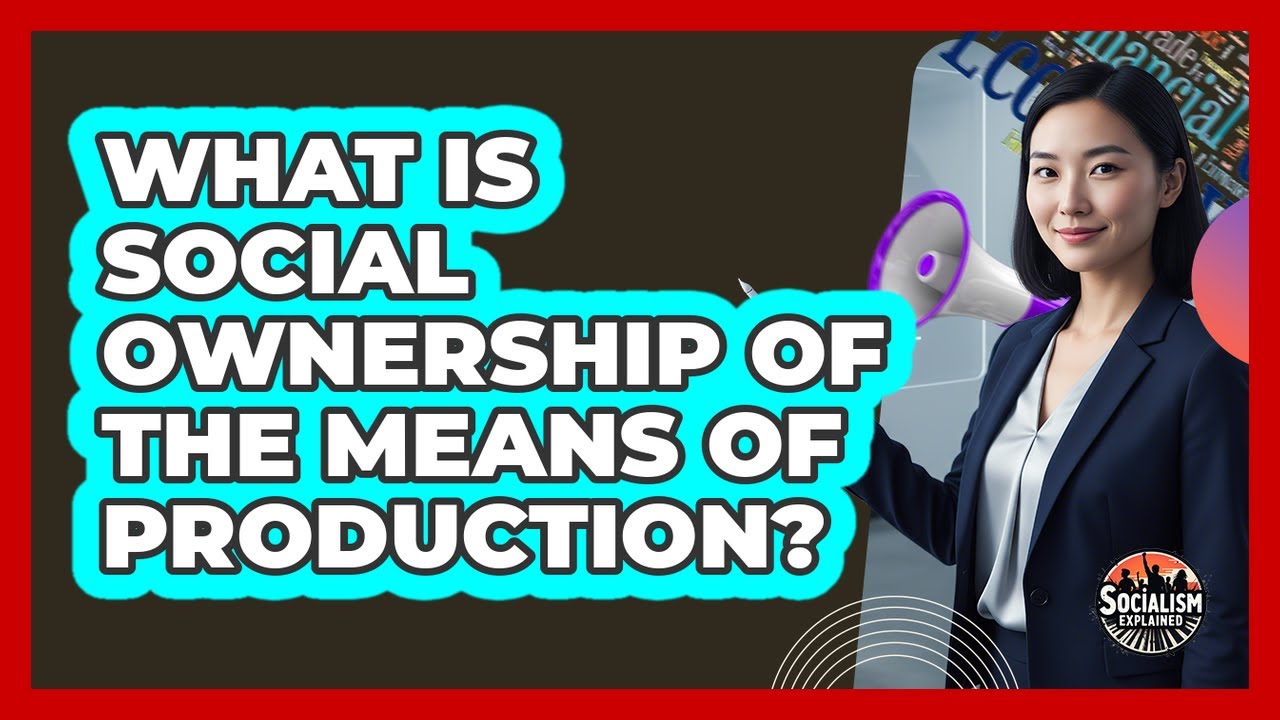 What Is Social Ownership Of The Means Of Production?