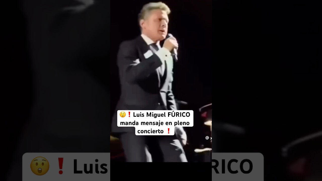 ❗️😡Luis Miguel ENFURECIDO manda mensaje durante concierto. #virales #luismiguel #luismi