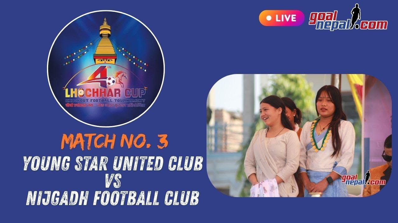 4th Lohsar Cup: Young Star United Club VS Nijgadh FC -LIVE !
