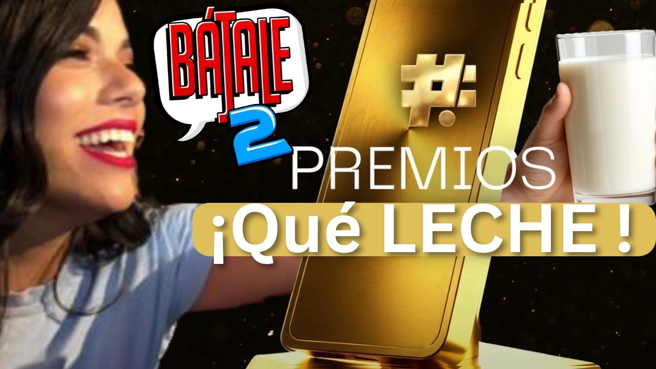 Premios ¡Qué LECHE! / Bájale 2