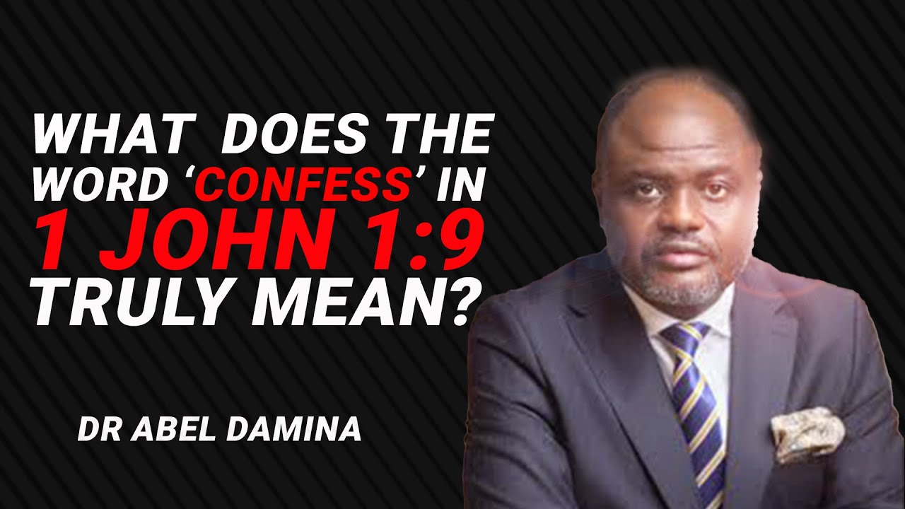 [MUST WATCH] 1 JOHN 1:9 THOROUGHLY EXPLAINED - DR ABEL DAMINA