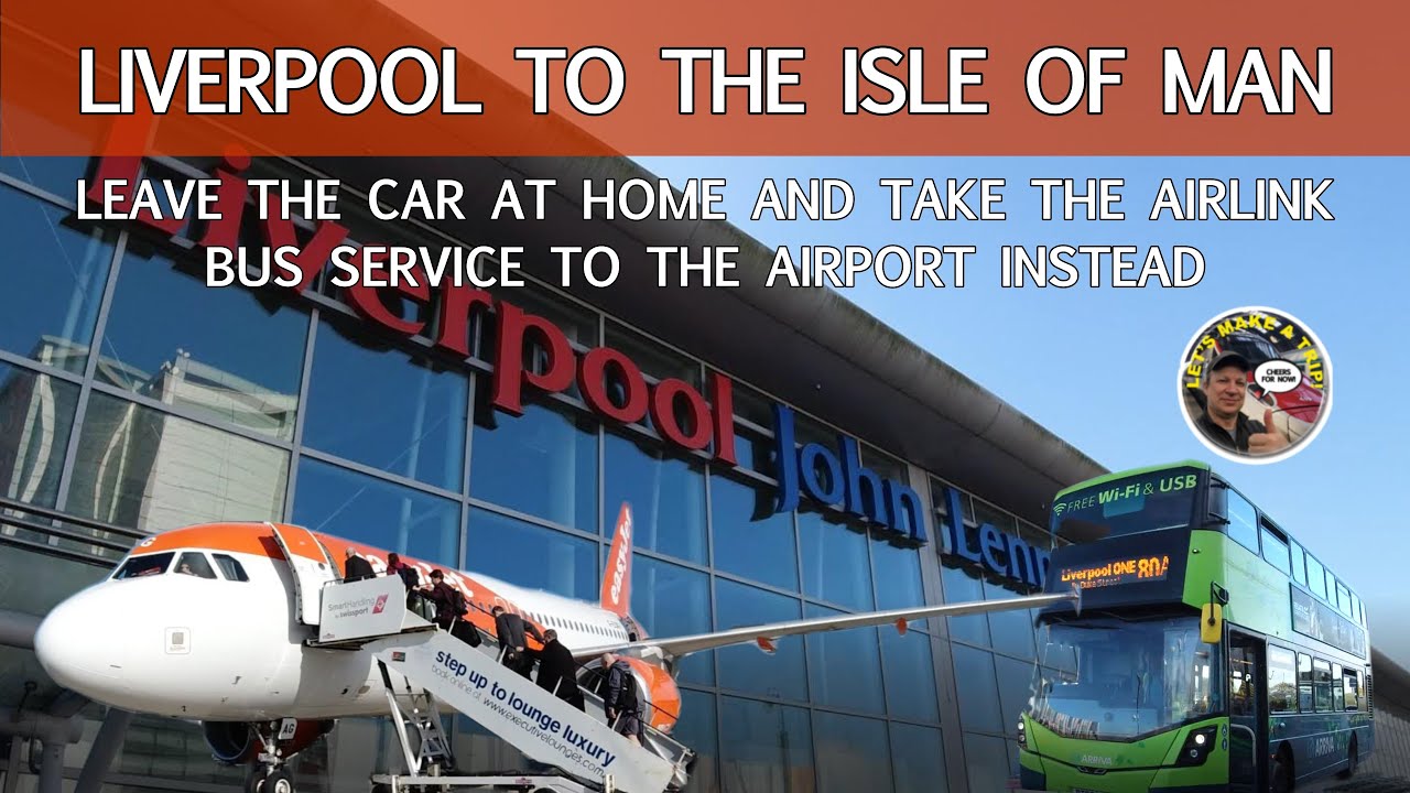 The Airlink Bus to Liverpool Airport and my Very Short Flight to the Isle of Man.