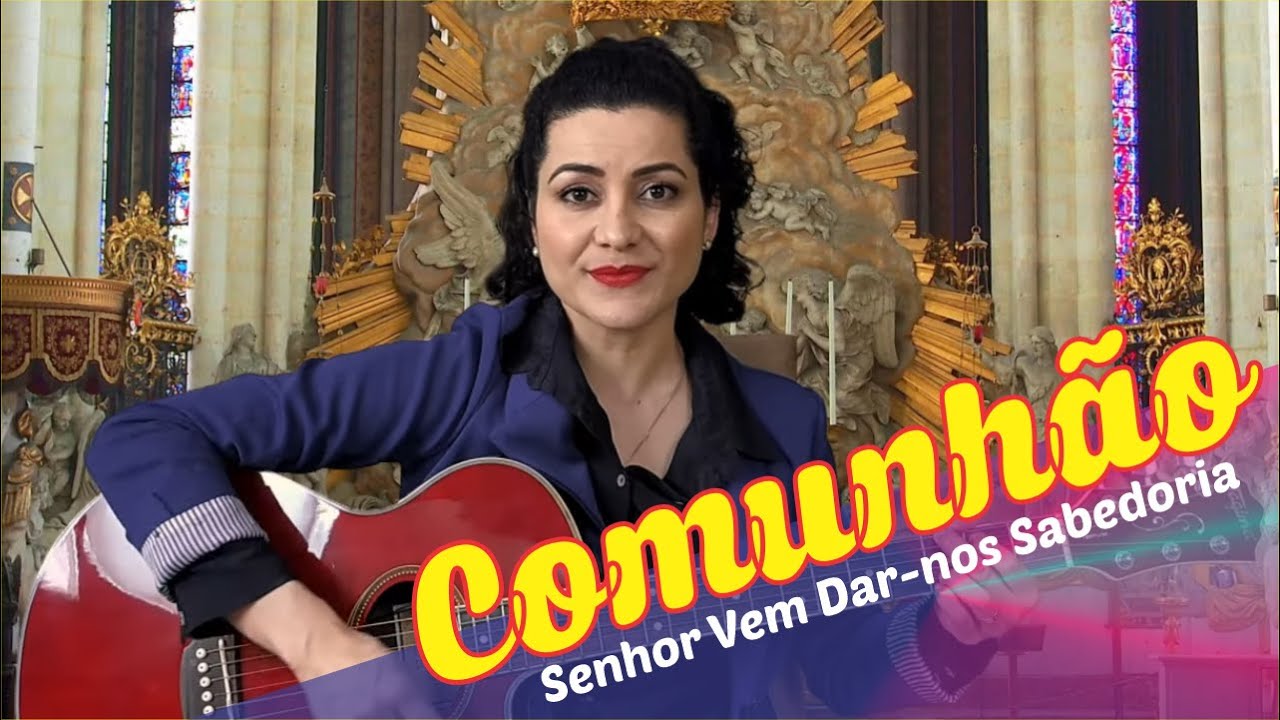 SENHOR VEM DAR-NOS SABEDORIA - Comunhão Pentecostes e Crisma