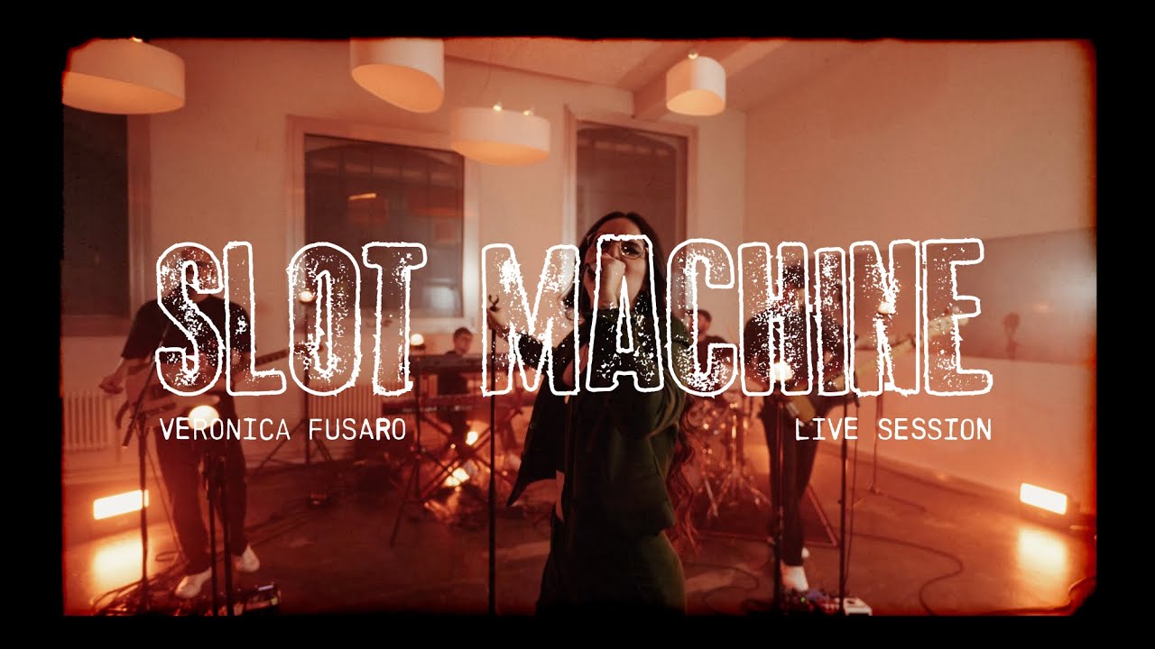 VERONICA FUSARO - SLOT MACHINE (LIVE SESSION)