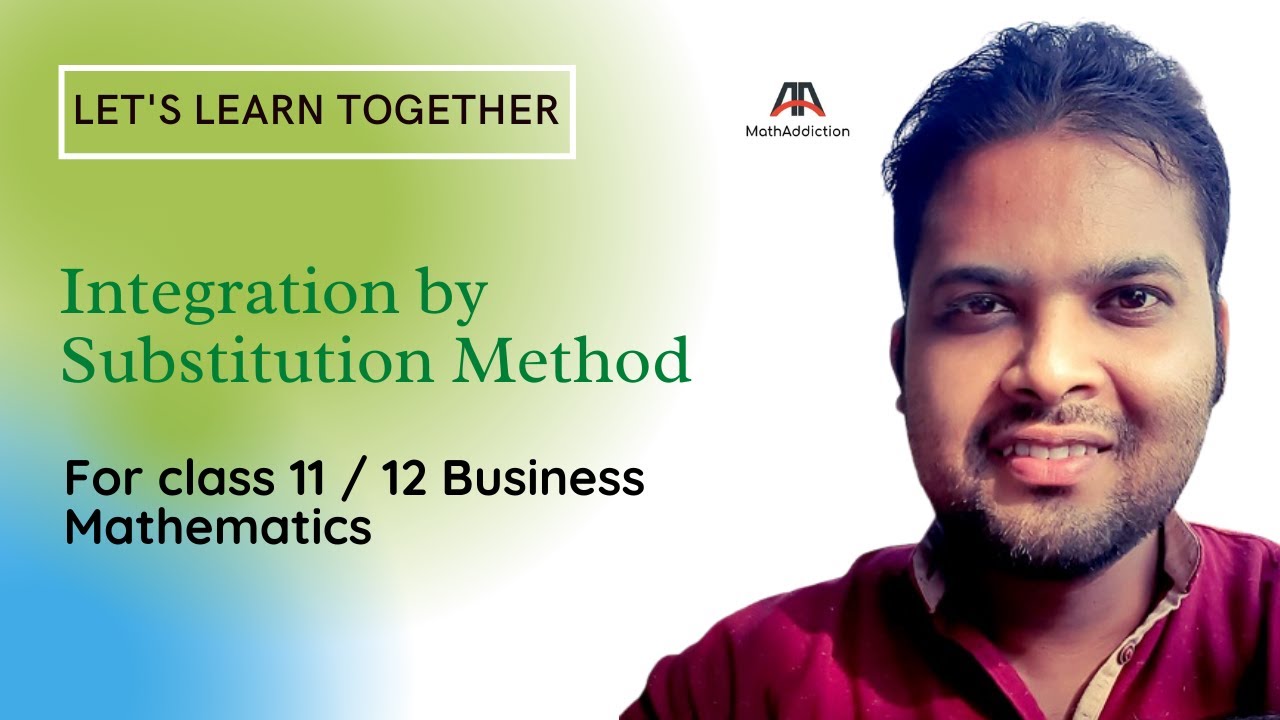 Integration by substitution method (For class 11 / 12 Business Mathematics)