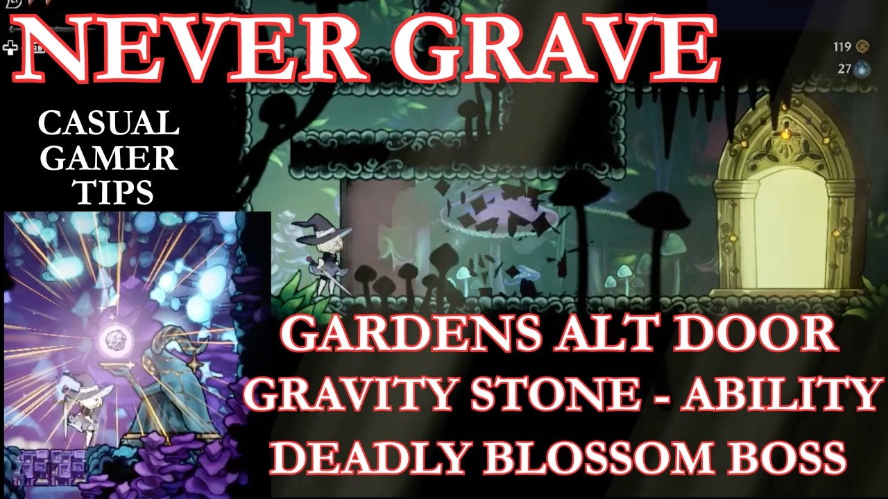 Never Grave - Gardens Alternate Door,  Gravity Stone & Deadly Blossom Boss Tips