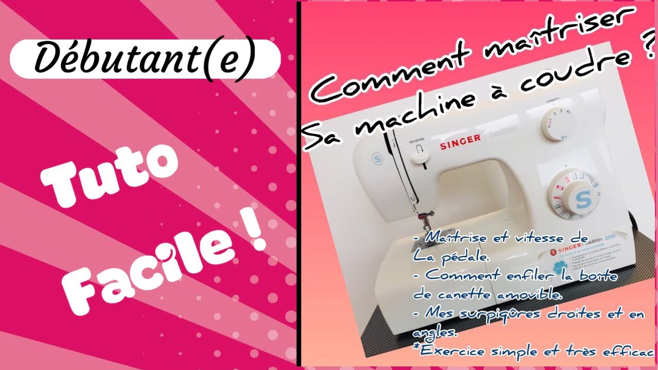 Comment maîtriser sa machine a coudre ?