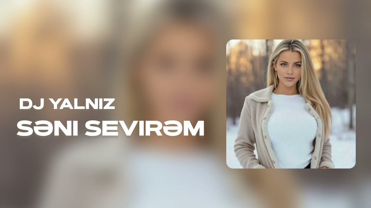 Dj Yalniz - Seni Sevirem 2026 | Yeni Mahni