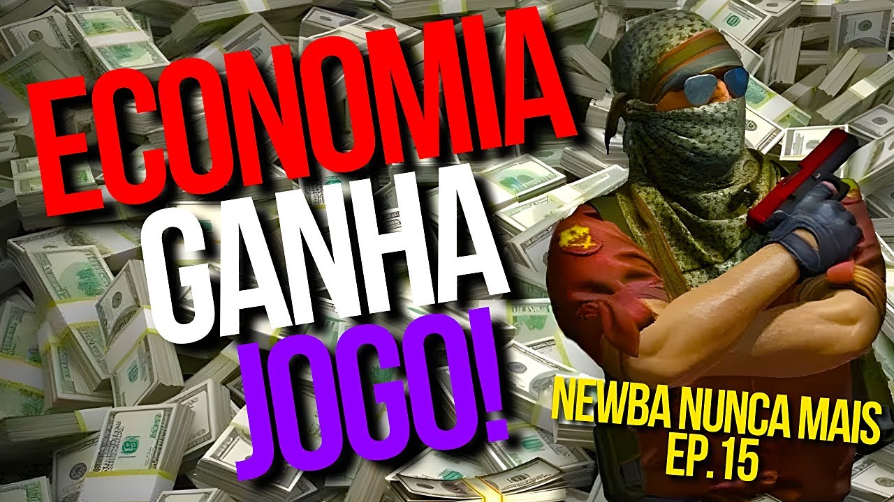 GUIA DE ECONOMIA NO CS! - NEWBA NUNCA MAIS EP.15