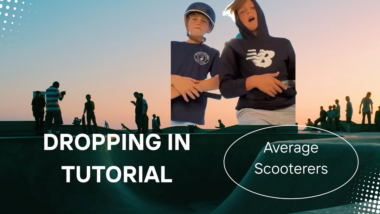 Scooter Tutorial: Dropping In
