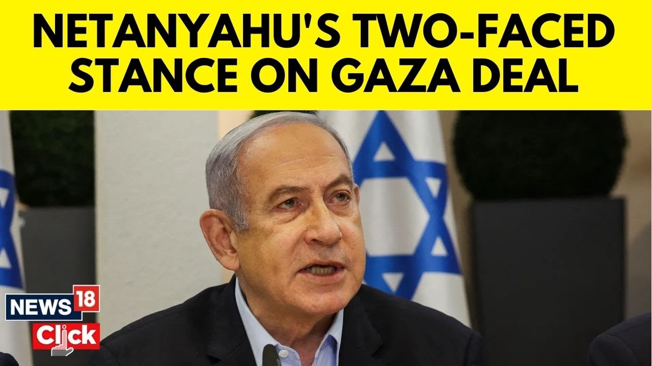 Netanyahu's Ceasefire Doublespeak | Israel Vs Hamas Ceasefire Updates | English News | N18G | News18