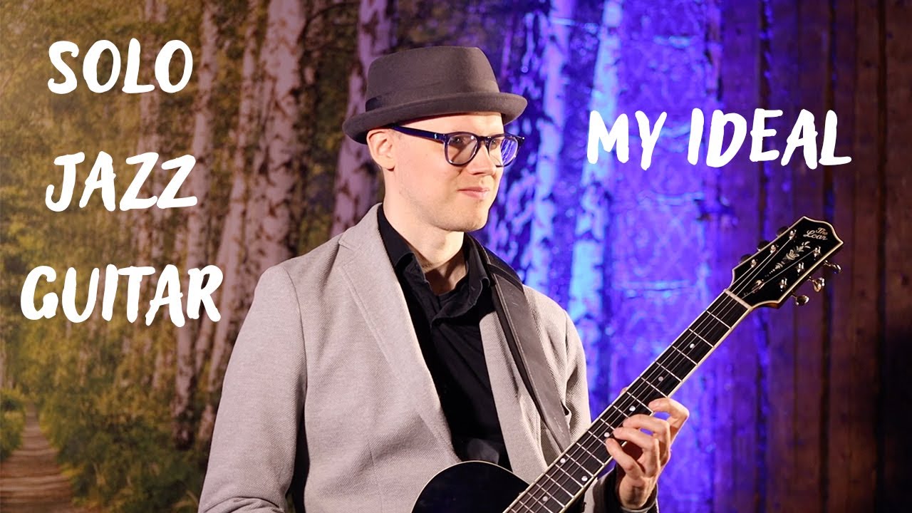 My Ideal - Solo Jazz Guitar | Martin Soderbacka, Henriksen Bud SIX amp