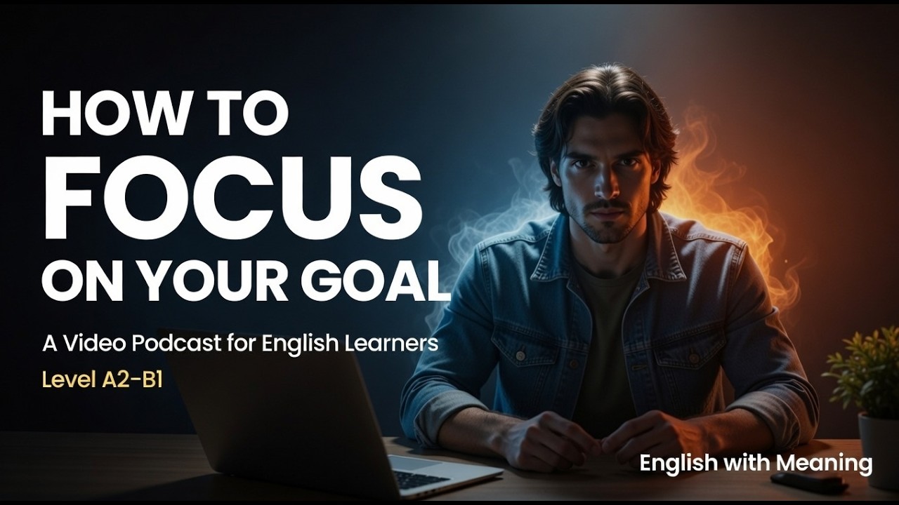 How to Focus on Your Goal | Learn English A2-B1 | English with Meaning