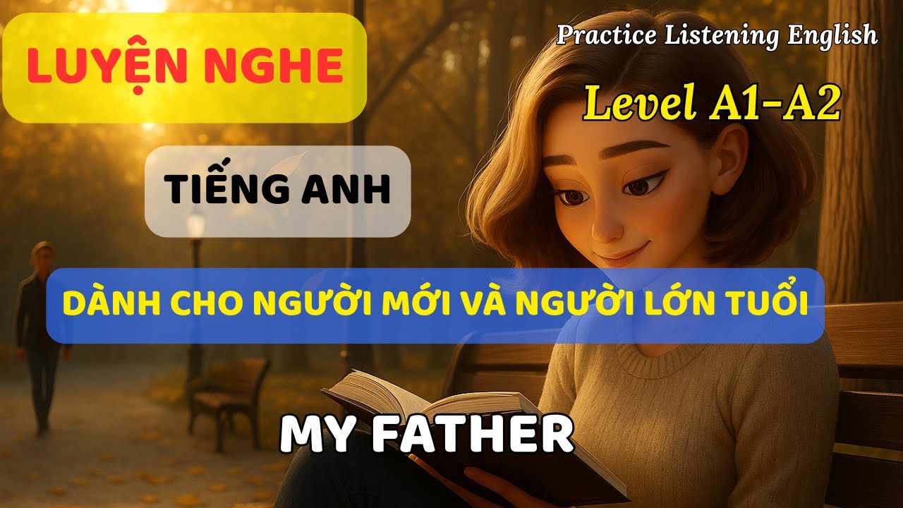 Luyện nghe tiếng Anh cho người mới - chậm rãi || Nghe nhiều là giỏi || My Father