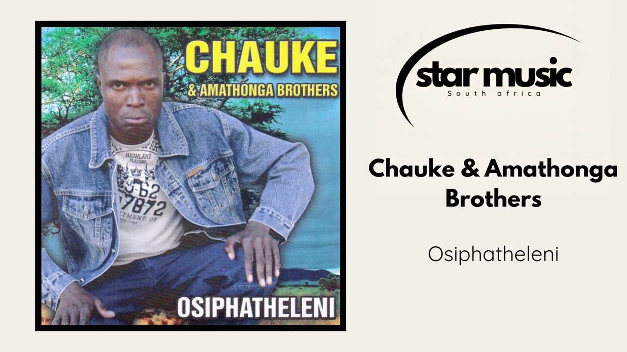 Chauke & Amathonga Brothers - Osiphatheleni | Official Audio